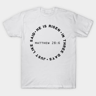 He Is Risen In Three Days Just Like He Said Matthew 28:6 Easter T-Shirt